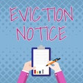 Text showing inspiration Eviction Notice. Word Written on an advance notice that someone must leave a property Business