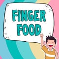 Text showing inspiration Finger Food. Business idea products and digestives that is to be held with the fingers for