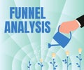 Text showing inspiration Funnel Analysis. Concept meaning mapping and analyzing a series of events towards a goal Hand