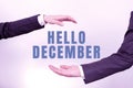 Conceptual caption Hello December. Business approach greeting used when welcoming the twelfth month of the year