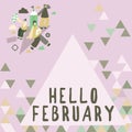 Text showing inspiration Hello February. Business overview greeting used when welcoming the second month of the year