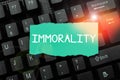 Text showing inspiration Immorality. Word Written on the state or quality of being immoral, wickedness