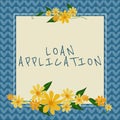 Text showing inspiration Loan ApplicationDocument that provides financial information about borrower. Business overview