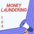 Text sign showing Money Laundering. Business showcase concealment of the origins of illegally obtained money