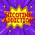 Handwriting text Nicotine Addiction. Business concept condition of being addicted to smoking or tobacco consuming Royalty Free Stock Photo