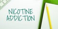 Text showing inspiration Nicotine Addiction. Word for condition of being addicted to smoking or tobacco consuming