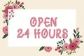 Text showing inspiration Open 24 Hours. Business idea Working all day everyday business store always operating