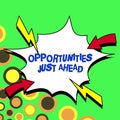 Text showing inspiration Opportunities Just Ahead. Business showcase set of circumstances that makes possible to do