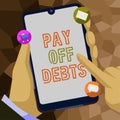 Text showing inspiration Pay Off Debts. Concept meaning Payment for thing you have in debt Mortgages Investments