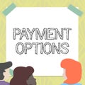 Text showing inspiration Payment Options. Word for The way of chosen to compensate the seller of a service Team Members