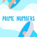 Text showing inspiration Prime Numbers. Business approach a positive integer containing factors of one and itself Pair