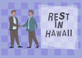 Text showing inspiration Rest In Hawaii. Concept meaning Have a relaxing time enjoying beautiful beaches and summer