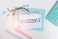 Text showing inspiration Robbery. Word Written on the action of taking property unlawfully from a person or place by Royalty Free Stock Photo