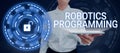 Sign displaying Robotics Programming. Business approach software that used to perform autonomous tasks Royalty Free Stock Photo