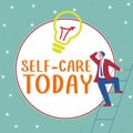 Conceptual display Self Care Today. Concept meaning the practice of taking action to improve one's own health