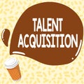 Text showing inspiration Talent Acquisition. Word for process of finding and acquiring skilled human labor Colorful