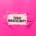 Text caption presenting Toxic Masculinity. Internet Concept describes narrow repressive type of ideas about the male