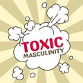 Text showing inspiration Toxic Masculinity. Internet Concept describes narrow repressive type of ideas about the male