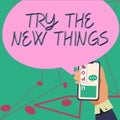 Text showing inspiration Try The New ThingsBreaks up Life Routine Learn some Innovative Skills. Business approach Breaks
