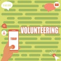 Text showing inspiration Volunteering. Concept meaning Provide services for no financial gain Willingly Oblige Hands