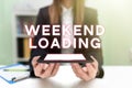 Text showing inspiration Weekend Loading. Concept meaning Starting Friday party relax happy time resting Vacations Royalty Free Stock Photo