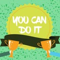 Text showing inspiration You Can Do It. Business idea Bring it On Believing to oneself Give a try Take the chance