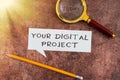 Sign displaying Your Digital Project. Word for Startup launching and landing a creative website