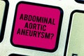 Text sign showing Abdominal Aortic Aneurysmquestion. Conceptual photo getting to know the enlargement of aorta Keyboard