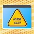 Text sign showing Achieve Result. Conceptual photo Obtain Success Reaching your goals.