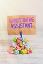 Text sign showing Administrative Assistant. Conceptual photo Administration Support Specialist Clerical Tasks Reminder pile