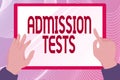 Text sign showing Admission Tests. Word Written on an exam that you take to be accepted into a school Hands Illustration