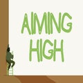 Text sign showing Aiming High. Conceptual photo a result that your plans or actions are intended to achieve Back view