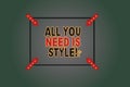 Text sign showing All You Need Is Style. Conceptual photo be more stylish new fashion look motivation innovation Square Royalty Free Stock Photo