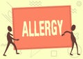 Text sign showing Allergy. Business approach Hypersensitive of the immune system towards particular substance Two