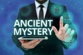 Text showing inspiration Ancient Mystery. Business idea anything that is kept secret or remains unexplained Man In