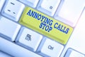 Text sign showing Annoying Calls Stop. Conceptual photo Prevent spam phones Blacklisting numbers Angry caller White pc