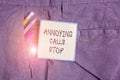 Text sign showing Annoying Calls Stop. Conceptual photo Prevent spam phones Blacklisting numbers Angry caller Writing