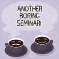 Text sign showing Another Boring Seminar. Conceptual photo Lack of interest or dull moment on the conference Sets of Cup Royalty Free Stock Photo