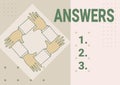 Text sign showing Answers. Word for Reactions responses to questions statements or situations Choices Four Hands