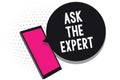 Text sign showing Ask The Expert. Conceptual photo Looking for professional advice Request Help Support Cell phone receiving text Royalty Free Stock Photo