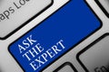 Text sign showing Ask The Expert. Conceptual photo Looking for professional advice Request Help Support Keyboard blue key Intentio Royalty Free Stock Photo