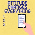 Text sign showing Attitude Changes Everything. Business idea Positive behavior achieve the business goal Illustration Of