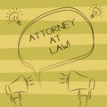 Text sign showing Attorney At Law. Conceptual photo legal practitioner who deals with most of legal matters Freehand