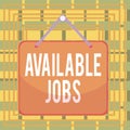 Text sign showing Available Jobs. Conceptual photo a job that is available for someone to start doing Vacancy Colored