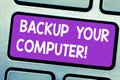 Text sign showing Backup Your Computer. Conceptual photo Produce exact copy in case of equipment breakdown Keyboard key Royalty Free Stock Photo