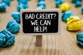 Text sign showing Bad Credit question We Can Help. Conceptual photo Borrower with high risk Debts Financial Paperclip
