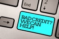 Text sign showing Bad Credit question We Can Help. Conceptual photo Borrower with high risk Debts Financial Silver grey computer k