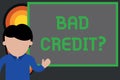 Text sign showing Bad Creditquestion. Conceptual photo inabilityof a demonstrating to repay a debt on time and in full