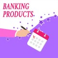 Text sign showing Banking Products. Conceptual photo safe and convenient way or service to accumulate savings Male Hand