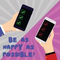 Text sign showing Be As Happy As Possible. Conceptual photo Stay motivated inspired happiness all the time Two Hu